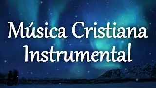 💆‍♂️😴 Música Relajante Para Dormir, Orar, Meditar  ♦  MUSICA INSTRUMENTAL CRISTIANA