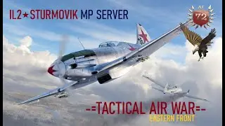 IL2 Sturmovik Great Battles \ TACTICAL AIR WAR\ 72AG # 7