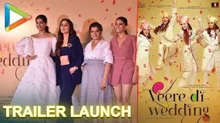 TRAILER LAUNCH OF VEERE DI WEDDING WITH KAREENA,SONAM, SWARA, SHIKHA