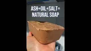 Ash + oil + salt = natural soap without chemicals!