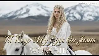 I'll keep my eyes on Jesus-Official Music Video, Christian Music, AI Generated