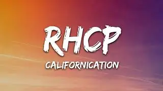 Red Hot Chili Peppers  -  Californication ( Lyrics )