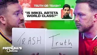 Is Mikel Arteta A World Class Manager?! | Truth Or Trash | Dan Potts vs Terry Flewers
