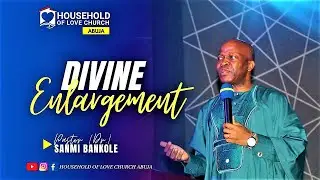 DIVINE ENLARGEMENT | Pastor Sanmi Bankole