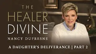 535 | A Daughter's Deliverance, Part 2
