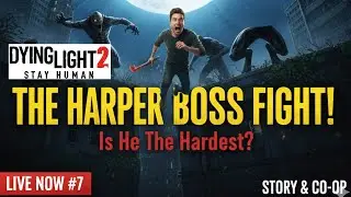 💥 DL2 #7: THE HARPER BOSS FIGHT! Is He The Hardest? (Dying Light 2 Story Stream)