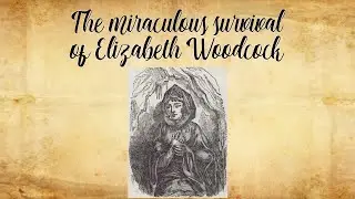 The miraculous survival of Elizabeth Woodcock