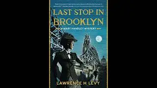 Last Stop in Brooklyn: A Mary Handley Mystery by Lawrence H. Levy | Full Audiobook