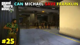 CAN MICHAEL SAVE FRANKLIN | GTAV GAMEPLAY #25