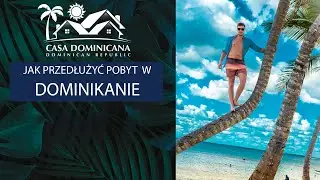 Jak legalnie być dłużej na Dominikanie? | Poradnik dla Podróżujących | CASA DOMINICANA