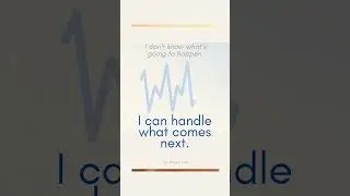 Reframe Uncertainty: From &ldquo;I don&rsquo;t know what&rsquo;s going to happen&rdquo; to &ldquo;I can handle what comes next.&rdquo;