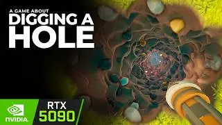 A Game About Digging A Hole | RTX 5090 32GB ( 4K Maximum Settings )