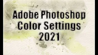 Photoshop Color Settings 2021
