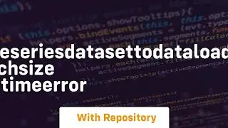 bug timeseriesdatasettodataloader batchsize runtimeerror
