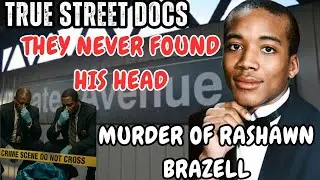 True Street Docs Presents: THE MURDER OF RASHAWN BRAZELL