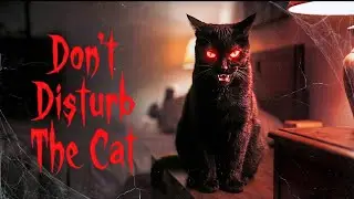 DON'T DISTURB THE CAT | Horror Short Film