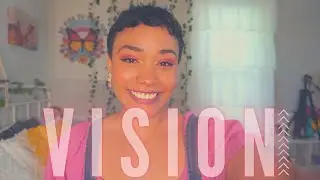 How to have Vision/ What is Vision?/ What do I do with Vision?