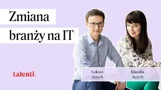 Od czego zacząć zmianę branży na IT? 💻 | Klaudia i Łukasz Jarych