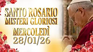 SANTO ROSARIO🌹 MERCOLEDÌ 28/01/26, MISTERI GLORIOSI
