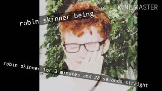 robin skinner being robin skinner for 3 minutes and 28 seconds straight