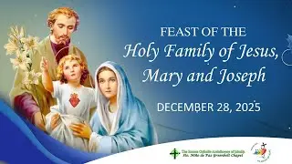 Dec. 28, 2025 | Feast of the Holy Family of Jesus, Mary and Joseph