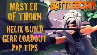 Master of Thorn - Thorn Helix Build, Thorn Gear Loadout, PvP Tips | Battleborn