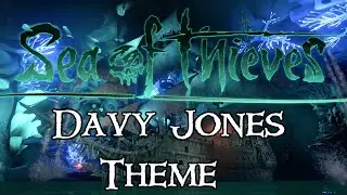 Sea Of Thieves Davy Jones Song  (Sea Of Thieves A Pirates Life DLC Update)
