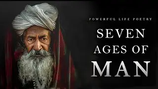 The Seven Ages Of Man - Williams Shakespeare (Powerful Life Poetry) | Motivation
