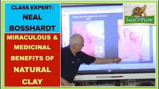 Class 13: Neal Bosshardt - Miraculous & Medicinal Benefits of Natural Clay + Emergency Uses