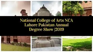National College of Arts NCA Lahore Pakistan Annual Degree Show ||NP NEWS EXCLUSIVE||