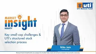 Key small-cap challenges & UTI&rsquo;s structured stock selection process