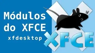 Conhecendo o XFCE #1 - Xfdesktop