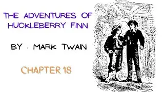 The Adventures of Huckleberry Finn by Mark Twain | Chapter 18 | English Audibook