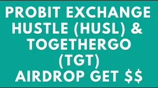 Probit Exchange - Hustle (HUSL) Airdrop & TogetherGo (TGT) Airdrop / Криптовалюта бесплатно!