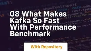 08 what makes kafka so fast with performance benchmark