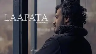 Laapata - Official Music Video | Maan Awan