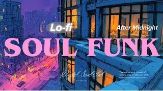 🎧 After Midnight, Still Awake &mdash; Lo-Fi Soul Funk | Vol. 03