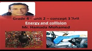 Grade 4 &ndash; Unit 2 &ndash; Concept 3 (Complete) - Energy and Collision - Mr. Hamada Mohamed