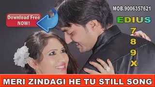 MERI ZINDAGI HE TU REMIX STILL SONG  PROJECT EDIUS FREE CINEMATIC LOOK 2022