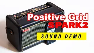 Positive Grid Spark 2 &mdash; Sound Demo (no talking) &mdash; Amp Modelling & Multi-Effects Review
