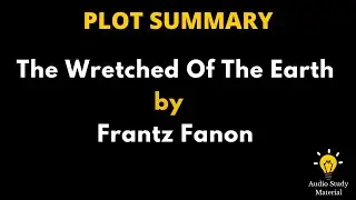 Plot Summary Of The Wretched Of The Earth By Frantz Fanon - 