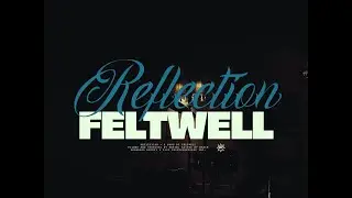 FELTWELL - Reflection (Official Music Video)
