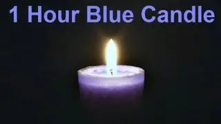 ❀ 1 Hour - Blue Candle (with Music)