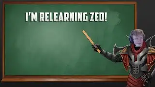 I'm Relearning Zed!