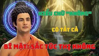 Phật Dạy: Khi Hiểu Được Chữ “KHÔNG” – Ta Mới Thật Sự “CÓ” Tất Cả | Chân Lý Thay Đổi Cuộc Đời.