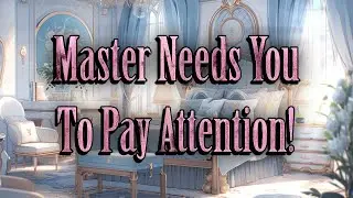[ASMR] Master Needs You To Pay Attention! [M4F] [Dom Speaker] [Spicy]