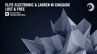 Elite Electronic & Lauren Ni Chasaide - Lost & Free (Extended Mix) Amsterdam Trance + LYRICS