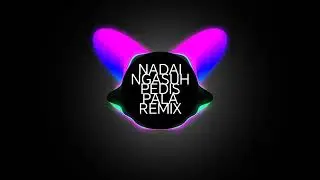 NADAI NGASUH PEDIS PALA REMIX