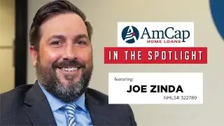 In the Spotlight ft Joe Zinda |  AmCap Home Loans Houston TX