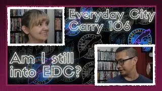 Am I still into EDC? | Everyday City Carry 106
